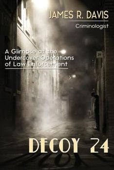 Paperback Decoy 24: A Glimpse at the Undercover Operations of Law Enforcement Book