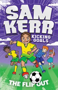 Paperback The Flip Out: Sam Kerr: Kicking Goals #1 Book