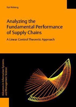 Paperback Analyzing the Fundamental Performance of Supply Chains - A Linear Control Theoretic Approach Book