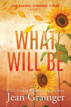 What Will Be: The Carmel Sheehan Series - Book #3 of the Carmel Sheehan
