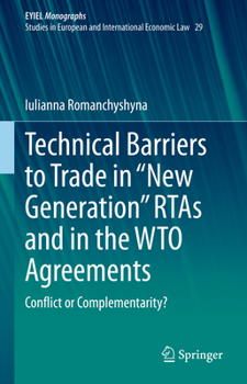 Technical Barriers to Trade in "New Generation" Rtas and in the Wto Agreements: Conflict or Complementarity?