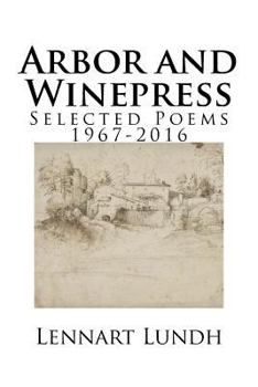 Paperback Arbor and Winepress: Selected Poems 1967-2016 Book