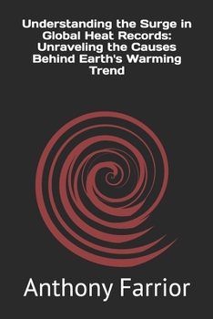 Paperback Understanding the Surge in Global Heat Records: Unraveling the Causes Behind Earth's Warming Trend Book