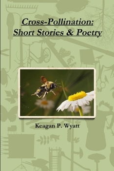 Paperback Cross-Pollination: Short Stories & Poetry Book