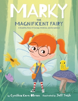 Paperback Marky the Magnificent Fairy: A Disability Story of Courage, Kindness, and Acceptance Book