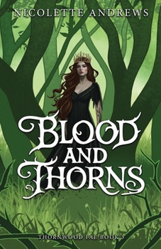 Blood and Thorns - Book #3 of the Thornwood Fae