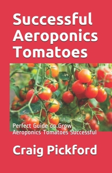 Successful Aeroponics Tomatoes: Perfect Guide on Grow Aeroponics Tomatoes Successful