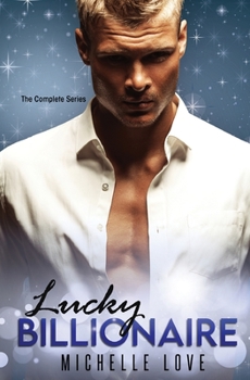 Paperback Lucky Billionaire Complete Series: An Alpha Billionaire Romance Book