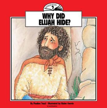 Why Did Elijah Hide: I Wonder Series - Book  of the I Wonder