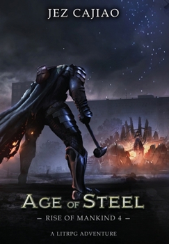 Age of Steel - Book #4 of the Rise of Mankind