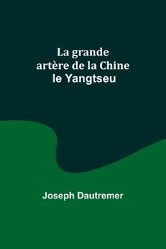 Paperback La grande artère de la Chine: le Yangtseu Book