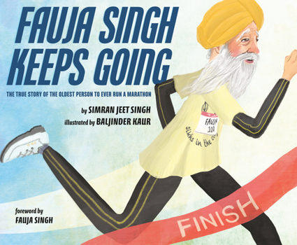 Hardcover Fauja Singh Keeps Going: The True Story of the Oldest Person to Ever Run a Marathon Book