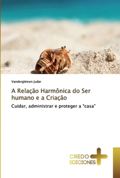 Paperback A Relação Harmônica do Ser humano e a Criação [Portuguese] Book
