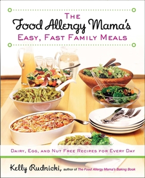 Paperback The Food Allergy Mama's Easy, Fast Family Meals: Dairy, Egg, and Nut Free Recipes for Every Day: A Cookbook Book
