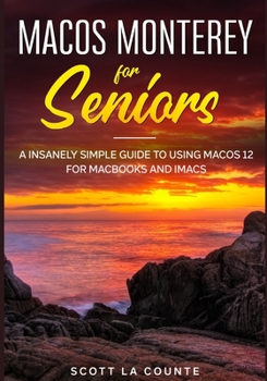 Paperback MacOS Monterey For Seniors: An Insanely Simple Guide to Using MacOS 12 for MacBooks and iMacs Book