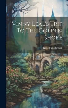 Hardcover Vinny Leal's Trip To The Golden Shore Book
