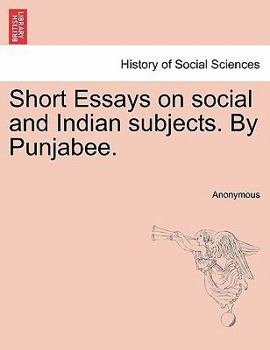 Paperback Short Essays on Social and Indian Subjects. by Punjabee. Book
