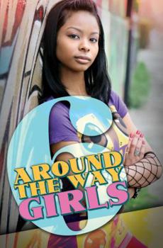 Around the Way Girls 6 - Book #6 of the Around The Way Girls Series