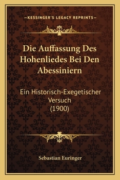 Paperback Die Auffassung Des Hohenliedes Bei Den Abessiniern: Ein Historisch-Exegetischer Versuch (1900) [German] Book