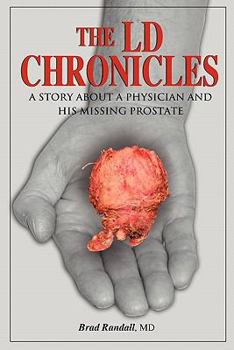 Paperback The LD Chronicles: A Story about a Physician and His Missing Prostate Book