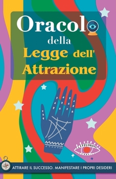 Paperback Oracolo della Legge dell'Attrazione: Attirare il successo e manifestare i propri sogni attraverso l'Oracolo. Un libro potente sulla Legge di Attrazion [Italian] Book