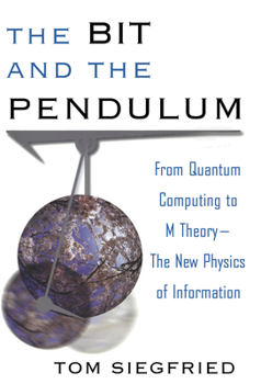 Paperback The Bit and the Pendulum: From Quantum Computing to M Theory--The New Physics of Information Book