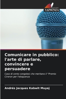 Paperback Comunicare in pubblico: l'arte di parlare, convincere e persuadere [Italian] Book