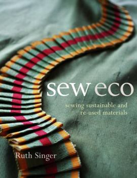 Paperback Sew Eco: Sewing Sustainable and Re-Used Materials Book