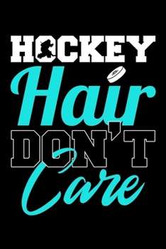 HOCKEY HAIR DON'T CARE: Dot Grid Journal, Diary, Notebook, 6x9 inches with 120 Pages.
