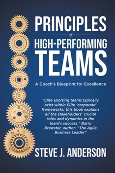 Paperback Principles of High Performing Teams: A Coach's Blueprint for Excellence Book