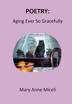 Paperback Poetry: Aging Ever So Gracefully Book