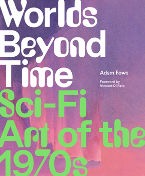 Hardcover Worlds Beyond Time: Sci-Fi Art of the 1970s Book