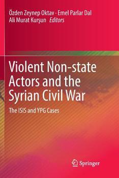 Paperback Violent Non-State Actors and the Syrian Civil War: The Isis and Ypg Cases Book
