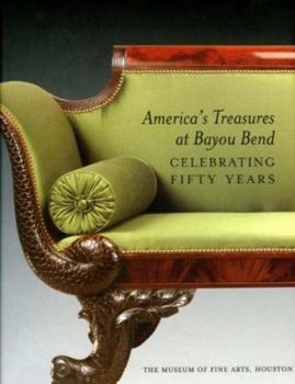 Hardcover America's Treasures at Bayou Bend: Celebrating Fifty Years Book