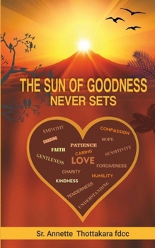 Paperback The Sun of Goodness Never Sets Book