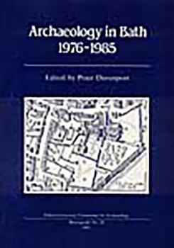 Paperback Archaeology in Bath 1976-1985: Excavations at Orange Grove, Swallow Street, the Crystal Palace, Abbey Street Book