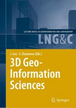 3D Geo-Information Sciences (Lecture Notes in Geoinformation and Cartography)