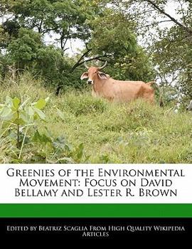 Greenies of the Environmental Movement : Focus on David Bellamy and Lester R. Brown