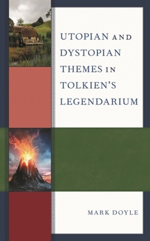 Hardcover Utopian and Dystopian Themes in Tolkien's Legendarium Book
