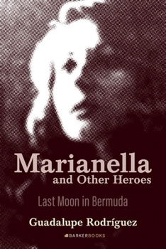 Paperback Marianella and Other Heroes: Last Moon in Bermuda Book