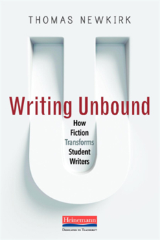 Paperback Writing Unbound: How Fiction Transforms Student Writers Book