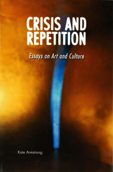 Paperback Crisis and Repetition: Essays on Art and Culture Book