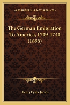 Paperback The German Emigration To America, 1709-1740 (1898) Book