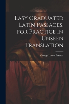 Paperback Easy Graduated Latin Passages, for Practice in Unseen Translation Book