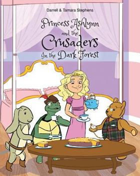 Paperback Princess Ashlynn and the Crusaders in the Dark Forest Book