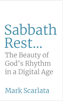 Paperback Sabbath Rest: The Beauty of God's Rhythm for a Digital Age Book