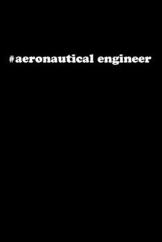 Paperback #aeronautical Engineer: Aeronautical Engineering Gifts - Blank Lined Notebook Journal - (6 x 9 Inches) - 120 Pages Book