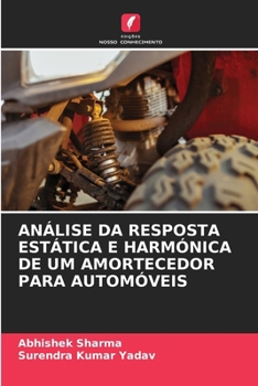 Paperback Análise Da Resposta Estática E Harmónica de Um Amortecedor Para Automóveis [Portuguese] Book