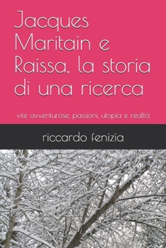 Paperback Jacques Maritain e Raissa, la storia di una ricerca: vite avventurose, passioni, utopia e realtà [Italian] Book