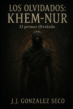 Khem-Nur: El primer Olvidado (Los Olvidados) (Spanish Edition)